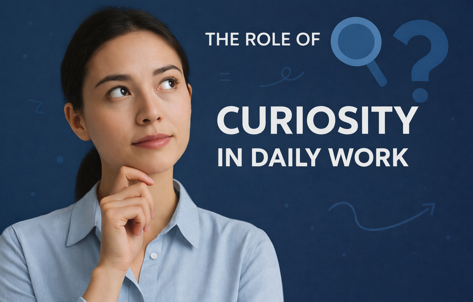 The Role of Curiosity in Daily Work - Root Codex